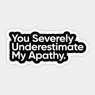 You Severely Underestimate My Apathy. - Wednesday Addams Quote Sticker